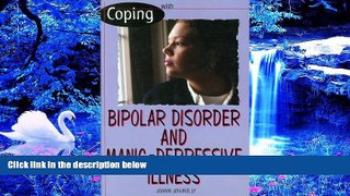 READ book Bipolar Disorder and Manic Depressive Illness (Coping) Joann Jovinelly Full Book