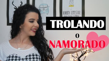 TROLANDO NAMORADO COM MÚSICA