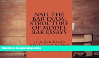 Best Ebook  Nail The Bar Exam: Structure Of Model Bar Essays: 95 % Bar Essays Are As Easy As This