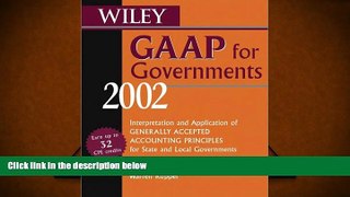 Best Ebook  Wiley GAAP for Governments 2002: Interpretation and Application of Generally Accepted