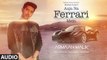 Aaja Na Ferrari Mein Full Audio Song Armaan Malik 2017 Amaal Mallik