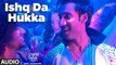 Ishq Da Hukka Full Audio Song Luv Shv Pyar Vyar 2017 GAK Dolly Chawla