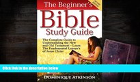 Best Ebook  The Bible: The Beginner s Bible Study Guide: The Complete Guide to Understanding the