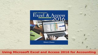 READ ONLINE  Using Microsoft Excel and Access 2016 for Accounting