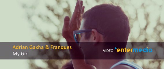 Adrian Gaxha & Franques - My Girl