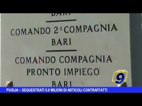 Puglia | Sequestrati 5,8 milioni di articoli contraffatti