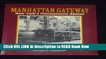 eBook Free Manhattan Gateway: New York s Pennsylvania Station (Golden Years of Railroading) Read