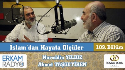 132) İslam'dan Hayata Ölçüler - 109 / ( Amel Defterimiz ) - Nureddin Yıldız / Ahmet Taşgetiren