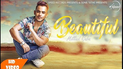 Beautiful Millind Gaba ( Full Song )  Latest Punjabi Song 2017 ( Ahmed Malik )