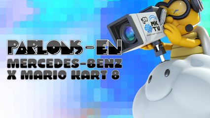 PARLONS-EN - MERCEDES-BENZ X MARIO KART 8