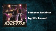 European RockStar - Slickaraci