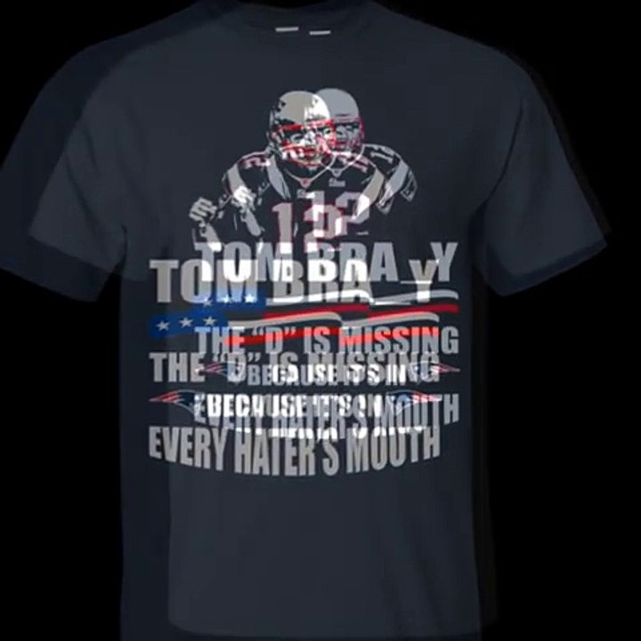 Tom Brady - Tom Bra_y - The -D- Is Missing Because It's In Every Hater's Mouth Shirt