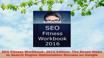 READ ONLINE  SEO Fitness Workbook 2016 Edition The Seven Steps to Search Engine Optimization Success