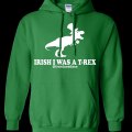 Irish I Was A T-rex Shirt, Hoodie, Tank