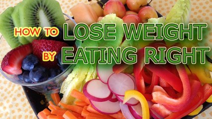 Download Video: How to lose weight by eating right | Lose weight eating healthy | Lose Weight Tips