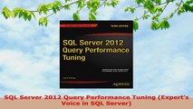 READ ONLINE  SQL Server 2012 Query Performance Tuning Experts Voice in SQL Server
