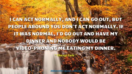 Cheryl Cole Quotes #1