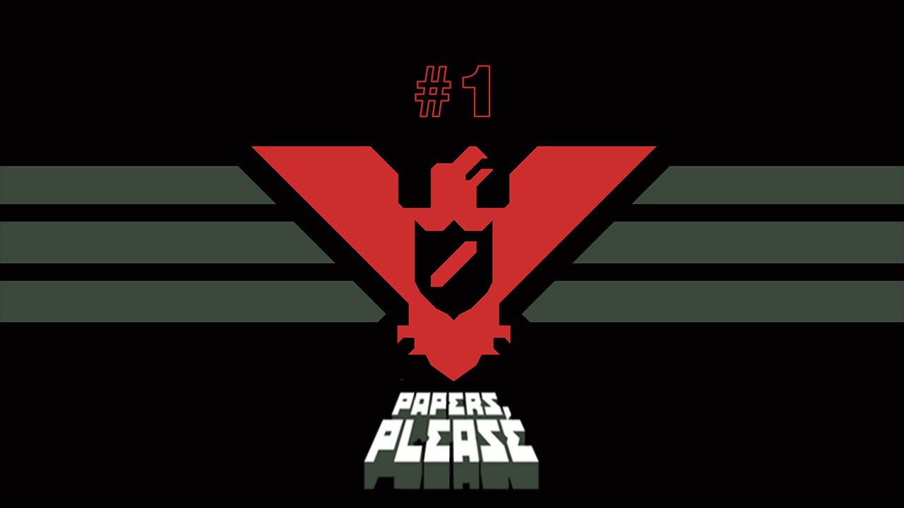 PAPERS, PLEASE - BEM VINDO! - PARTE 1