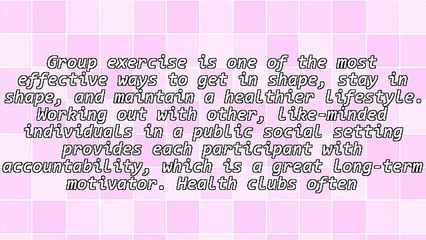 Key Benefits of Participating in Group Exercises at Health Clubs