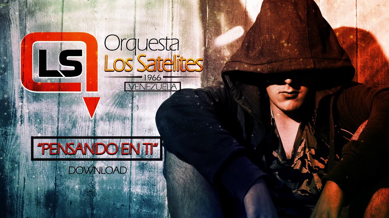 LOS SATELITES DE VENEZUELA - PENSANDO EN TI (MUSICA OFICIAL)