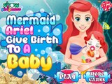 DISNEY PRINCESS ARIEL - THE LITTLE MERMAID ARIEL GIVE BIRTH TO A BABY - DISNEY GAMES FOR B