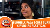 Ludmilla fala sobre suas cirurgias plásticas
