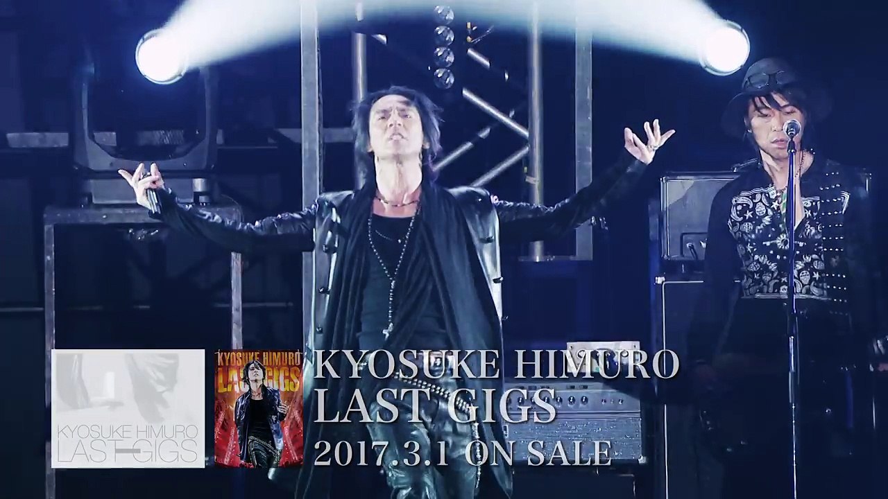 氷室京介 - KYOSUKE HIMURO LAST GIGS-xSdhTLjl4-Y