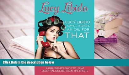 Kindle eBooks  Lucy Libido Says.....There s an Oil for THAT: A Girlfriend s Guide to Using