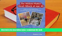 FREE [DOWNLOAD] The Widow-Maker Heart Attack At Age 48: Written By A Heart Attack Survivor For A