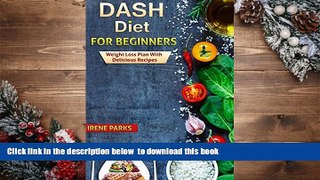 [Download]  Dash Diet for Beginners: Weight Loss Plan with Delicious Recipes (Healthy Eating)