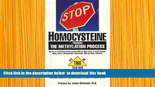 [Download]  STOP HOMOCYSTEINE through the METHYLATION PROCESS: The Key to controlling homocysteine