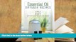 Epub Essential Oil Diffuser Recipes: 100+ of the best aromatherapy blends for home, health, and