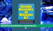 Read Online  Health Benefits of Vitamin K2: A Revolutionary Natural Treatment for Heart Disease