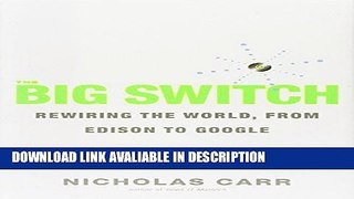 Read Book The Big Switch: Rewiring the World, from Edison to Google Free Books
