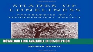 Read Book Shades of Loneliness: Pathologies of a Technological Society (New Social Formations)