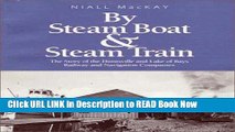 eBook Free By Steam Boat and Steam Train: The Story of the Huntsville and Lake of Bays Railway and
