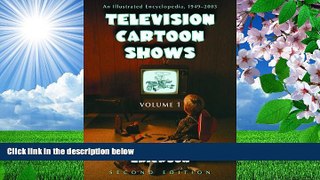 FREE [DOWNLOAD] Television Cartoon Shows: An Illustrated Encyclopedia, 1949 Through 2003 The Shows