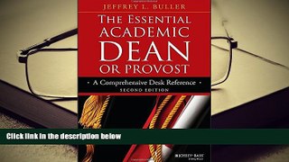 Best Ebook  The Essential Academic Dean or Provost: A Comprehensive Desk Reference (Jossey-Bass