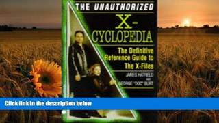 Read Online  The Unauthorized X-Cyclopedia: The Definitive Reference Guide to the X-Files Hatfield