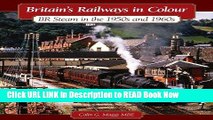 Free ePub Britain s Railways in Colour: BR Steam in the 1950s and 1960 s Free Online
