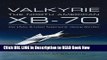 PDF [FREE] Download Valkyrie: The North American XB-70- The USA s Ill-Fated Supersonic Heavy