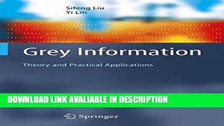 Read Book Grey Information: Theory and Practical Applications (Advanced Information and Knowledge