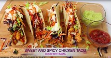 SWEET AND SPICY CHICKEN TACO *COOK WITH FAIZA*