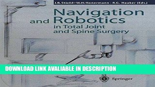 Read Book Navigation and Robotics in Total Joint and Spine Surgery Download Online