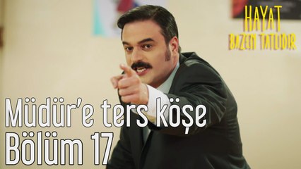 Hayat Bazen Tatlıdır 17. Bölüm Müdür'e Ters Köşe