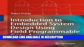 Read Book Introduction to Embedded System Design Using Field Programmable Gate Arrays Free Books