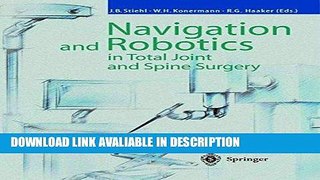 [Download] Navigation and Robotics in Total Joint and Spine Surgery Read Online