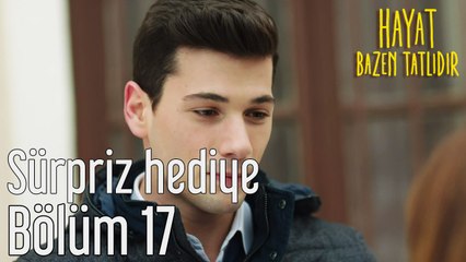 Hayat Bazen Tatlıdır 17. Bölüm Sürpriz Hediye