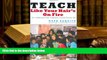 PDF [FREE] DOWNLOAD  Teach Like Your Hair s on Fire: The Methods and Madness Inside Room 56 Rafe