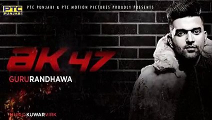 Ak47 - Guru Randhawa | Punjabi 2017 New Song 🎶